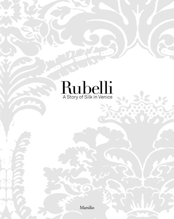 Rubelli. A Story of Silk in Venice 